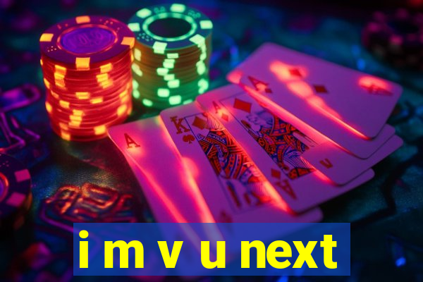 i m v u next